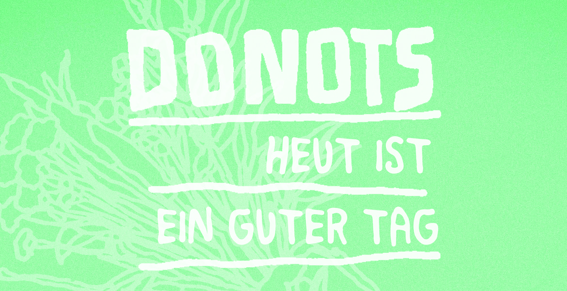 Tickets DONOTS, MYSTERY HISTORY - Heut ist ein guter Tag in
